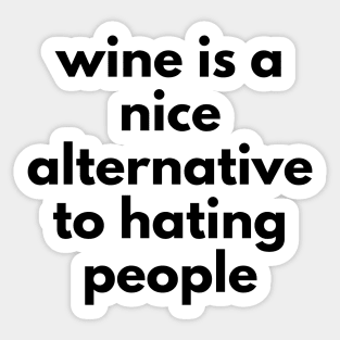 Wine Is A Nice Alternative To Hating People. Funny Wine Lover Quote. Sticker